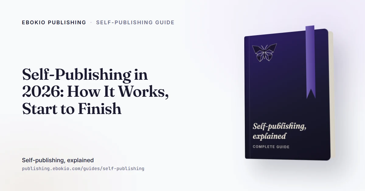Self-Publishing in 2026: How It Works, Start to Finish — an Ebokio Publishing guide